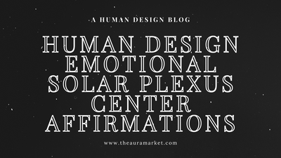 Human Design Emotional Solar Plexus Center Affirmations