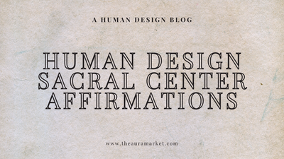 Human Design Sacral Center Affirmations