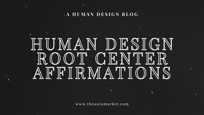 Human Design Root Center Affirmations