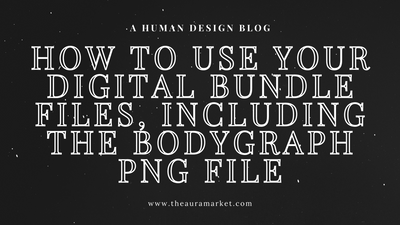 How to Use Your Digital Bundle Files, Including the Bodygraph PNG File